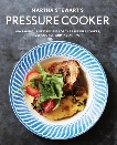 Martha Stewart's Pressure Cooker: 100+ Fabulous New Recipes for the Pressure Cooker, Multicooker, and Instant Pot® : A Cookbook, 