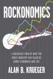 Rockonomics: A Backstage Tour of What the Music Industry Can Teach Us about Economics and  Life, Krueger, Alan B.