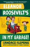 Eleanor Roosevelt's in My Garage!, Fleming, Candace