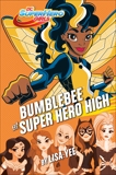 Bumblebee at Super Hero High (DC Super Hero Girls), Yee, Lisa