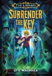 Surrender the Key (The Library Book 1), MacHale, D. J.