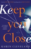 Keep You Close: A Novel, Cleveland, Karen