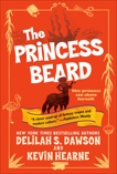 The Princess Beard: The Tales of Pell, Dawson, Delilah S. & Hearne, Kevin