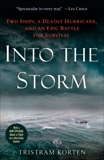 Into the Storm: Two Ships, a Deadly Hurricane, and an Epic Battle for Survival, Korten, Tristram