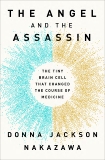 The Angel and the Assassin: The Tiny Brain Cell That Changed the Course of Medicine, Jackson Nakazawa, Donna