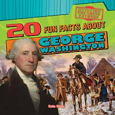 20 Fun Facts About George Washington, Katie Kawa