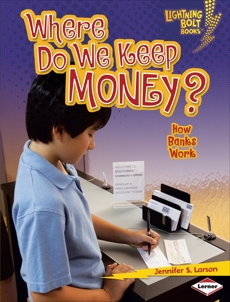 Where Do We Keep Money?: How Banks Work, Larson, Jennifer S.
