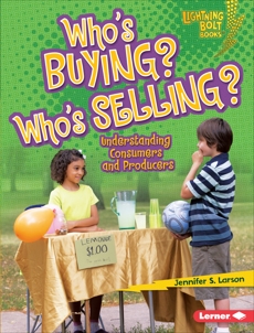 Who's Buying? Who's Selling?: Understanding Consumers and Producers, Larson, Jennifer S.