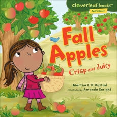 Fall Apples: Crisp and Juicy, Rustad, Martha E. H.