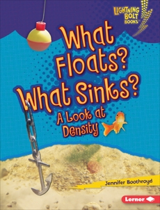 What Floats? What Sinks?: A Look at Density, Boothroyd, Jennifer