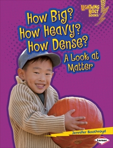 How Big? How Heavy? How Dense?: A Look at Matter, Boothroyd, Jennifer