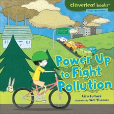 Power Up to Fight Pollution, Bullard, Lisa