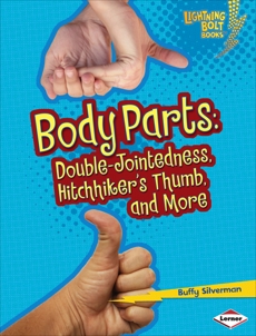 Body Parts: Double-Jointedness, Hitchhiker’s Thumb, and More, Silverman, Buffy