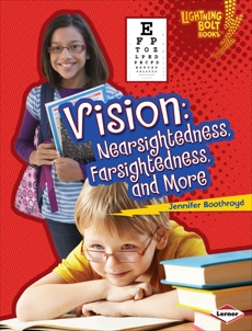 Vision: Nearsightedness, Farsightedness, and More, Boothroyd, Jennifer