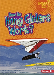 How Do Hang Gliders Work?, Boothroyd, Jennifer