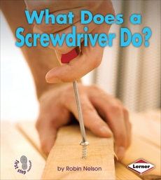What Does a Screwdriver Do?, Nelson, Robin