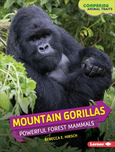 Mountain Gorillas: Powerful Forest Mammals, Hirsch, Rebecca E.