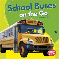 School Buses on the Go, Reinke, Beth Bence