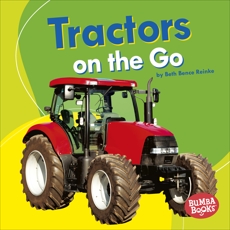 Tractors on the Go, Reinke, Beth Bence