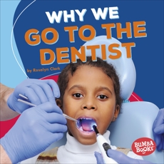 Why We Go to the Dentist, Clark, Rosalyn