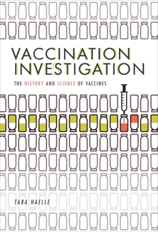 Vaccination Investigation: The History and Science of Vaccines, Haelle, Tara