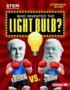 Who Invented the Light Bulb?: Edison vs. Swan, Hamen, Susan E. & Hamen� Susan E.