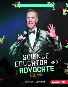 Science Educator and Advocate Bill Nye, Schwartz, Heather E.