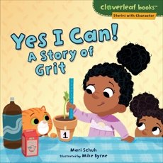 Yes I Can!: A Story of Grit, Schuh, Mari