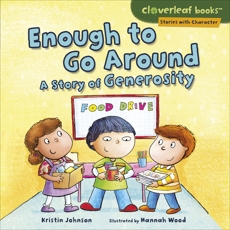 Enough to Go Around: A Story of Generosity, Johnson, Kristin