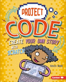 Create Your Own Story with Scratch, Wood, Kevin
