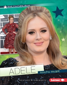 Adele: Soulful Singer, Schwartz, Heather E.