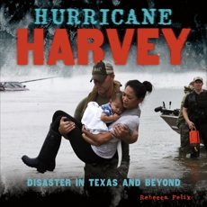 Hurricane Harvey: Disaster in Texas and Beyond, Felix, Rebecca