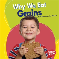 Why We Eat Grains, Reinke, Beth Bence