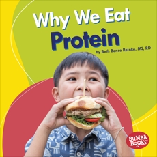 Why We Eat Protein, Reinke, Beth Bence