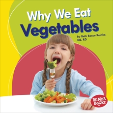 Why We Eat Vegetables, Reinke, Beth Bence