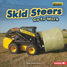 Skid Steers Go to Work, Carlson-Berne, Emma