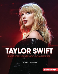 Taylor Swift: Superstar Singer and Songwriter, Schwartz, Heather E.