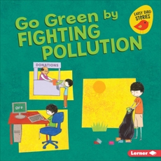 Go Green by Fighting Pollution, Bullard, Lisa