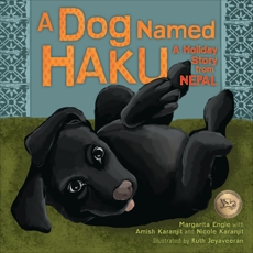 A Dog Named Haku: A Holiday Story from Nepal, Engle, Margarita & Karanjit, Amish & Karanjit, Nicole