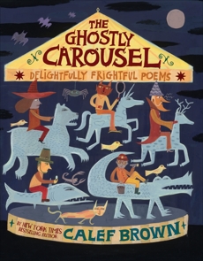 The Ghostly Carousel: Delightfully Frightful Poems, Brown, Calef