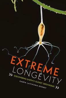 Extreme Longevity: Discovering Earth's Oldest Organisms, Kenney, Karen Latchana