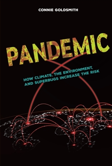 Pandemic: How Climate, the Environment, and Superbugs Increase the Risk, Goldsmith, Connie