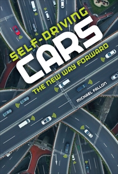 Self-Driving Cars: The New Way Forward, Fallon, Michael