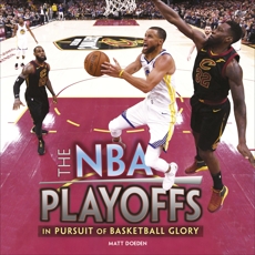 The NBA Playoffs: In Pursuit of Basketball Glory, Doeden, Matt