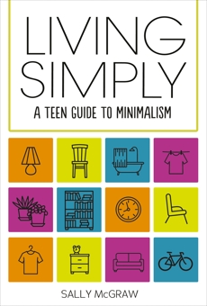 Living Simply: A Teen Guide to Minimalism, McGraw, Sally