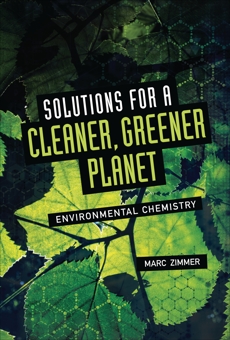 Solutions for a Cleaner, Greener Planet: Environmental Chemistry, Zimmer, Marc