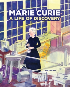 Marie Curie: A Life of Discovery, Milani, Alice