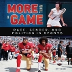 More Than a Game: Race, Gender, and Politics in Sports, Doeden� Matt