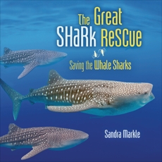 The Great Shark Rescue: Saving the Whale Sharks, Markle, Sandra