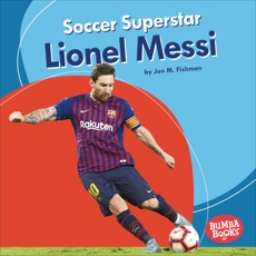 Soccer Superstar Lionel Messi, Fishman, Jon M.